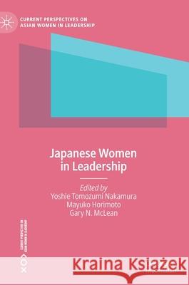 Japanese Women in Leadership Yoshie Tomozumi Nakamura Mayuko Horimoto Gary N. McLean 9783030363031 Palgrave MacMillan