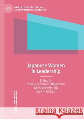 Japanese Women in Leadership Yoshie Tomozumi Nakamura Mayuko Horimoto Gary N. McLean 9783030363062 Palgrave MacMillan