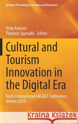 Cultural and Tourism Innovation in the Digital Era: Sixth International Iacudit Conference, Athens 2019 Katsoni, Vicky 9783030363413 Springer