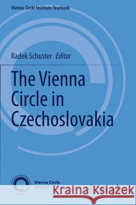 The Vienna Circle in Czechoslovakia Radek Schuster 9783030363857 Springer