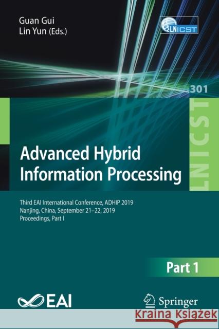 Advanced Hybrid Information Processing: Third Eai International Conference, Adhip 2019, Nanjing, China, September 21-22, 2019, Proceedings, Part I Gui, Guan 9783030364014
