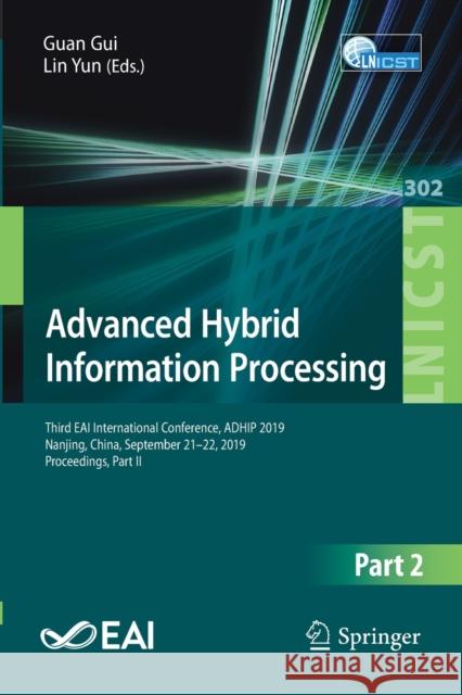 Advanced Hybrid Information Processing: Third Eai International Conference, Adhip 2019, Nanjing, China, September 21-22, 2019, Proceedings, Part II Gui, Guan 9783030364045
