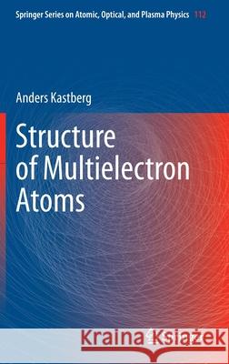 Structure of Multielectron Atoms Anders Kastberg 9783030364182 Springer