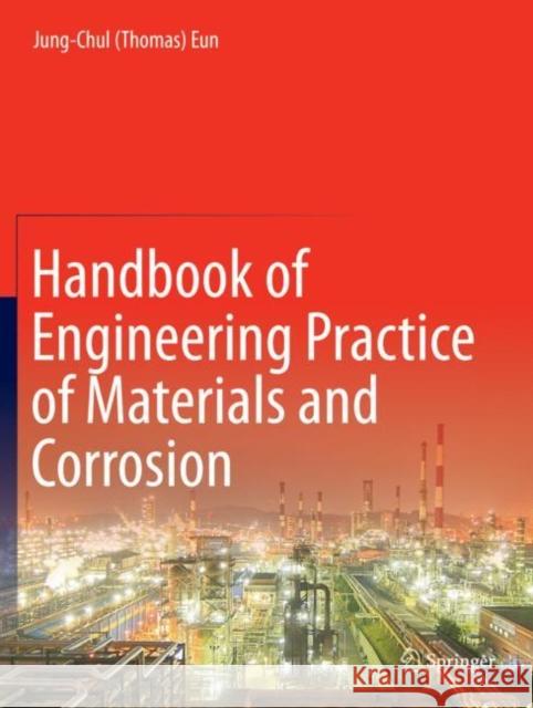 Handbook of Engineering Practice of Materials and Corrosion Jung-Chul (Thomas) Eun 9783030364298 Springer