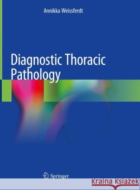 Diagnostic Thoracic Pathology Annikka Weissferdt 9783030364373 Springer