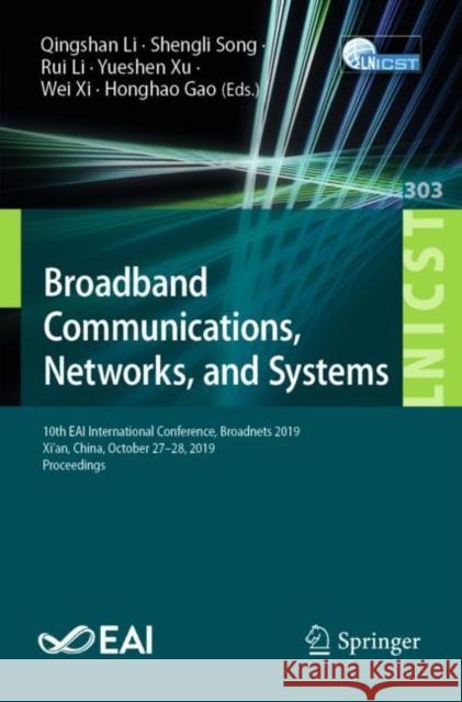 Broadband Communications, Networks, and Systems: 10th Eai International Conference, Broadnets 2019, Xi'an, China, October 27-28, 2019, Proceedings Li, Qingshan 9783030364410 Springer