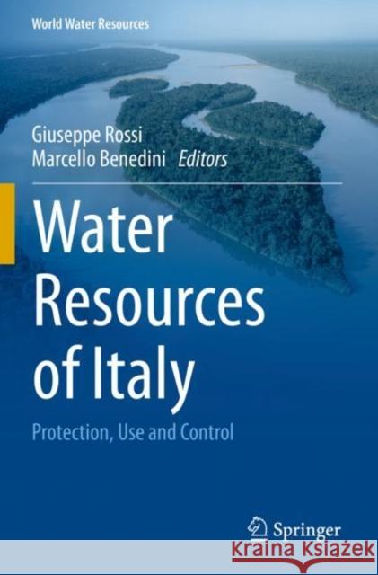 Water Resources of Italy: Protection, Use and Control Giuseppe Rossi Marcello Benedini 9783030364625