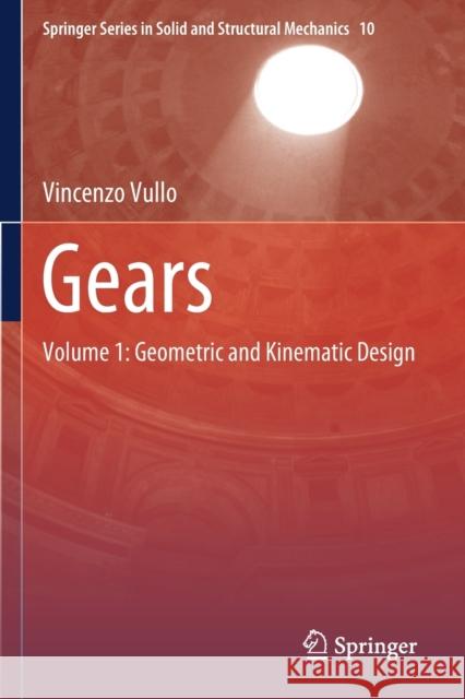 Gears: Volume 1: Geometric and Kinematic Design Vincenzo Vullo 9783030365042 Springer