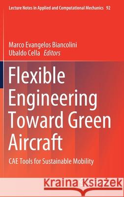 Flexible Engineering Toward Green Aircraft: Cae Tools for Sustainable Mobility Biancolini, Marco Evangelos 9783030365134 Springer