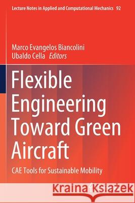 Flexible Engineering Toward Green Aircraft: Cae Tools for Sustainable Mobility Marco Evangelos Biancolini Ubaldo Cella 9783030365165 Springer