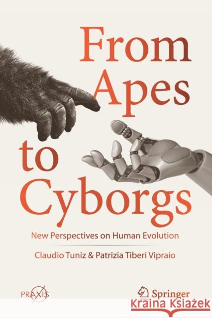 From Apes to Cyborgs: New Perspectives on Human Evolution Tuniz, Claudio 9783030365219