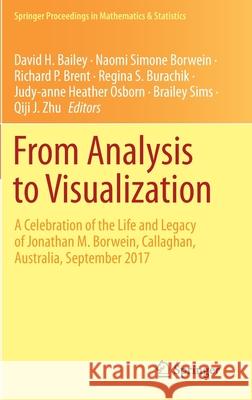 From Analysis to Visualization: A Celebration of the Life and Legacy of Jonathan M. Borwein, Callaghan, Australia, September 2017 Bailey, David H. 9783030365677 Springer