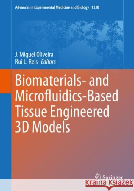 Biomaterials- And Microfluidics-Based Tissue Engineered 3D Models Oliveira, J. Miguel 9783030365875 Springer