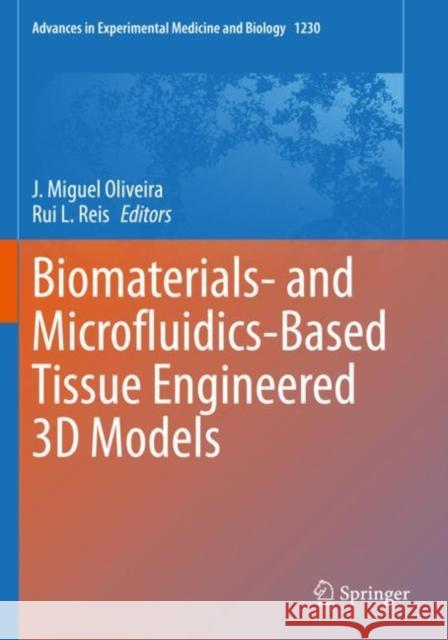 Biomaterials- And Microfluidics-Based Tissue Engineered 3D Models J. Miguel Oliveira Rui L. Reis 9783030365905 Springer