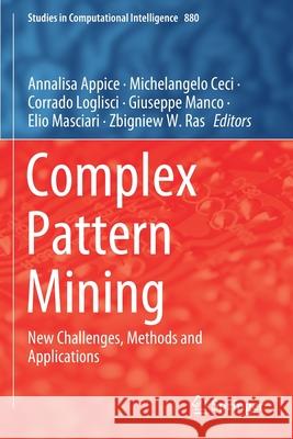 Complex Pattern Mining: New Challenges, Methods and Applications Annalisa Appice Michelangelo Ceci Corrado Loglisci 9783030366193 Springer