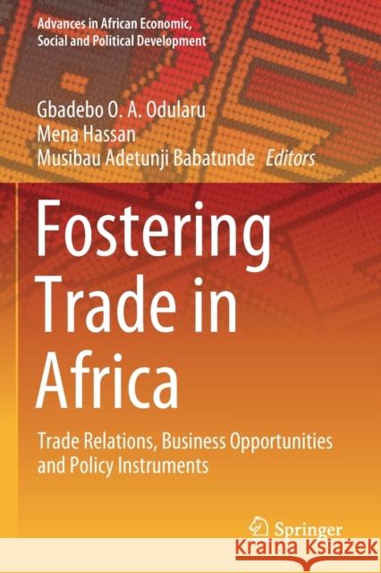 Fostering Trade in Africa: Trade Relations, Business Opportunities and Policy Instruments Gbadebo O. a. Odularu Mena Hassan Musibau Adetunji Babatunde 9783030366346 Springer