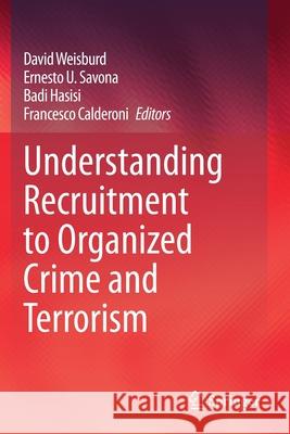 Understanding Recruitment to Organized Crime and Terrorism David Weisburd Ernesto U. Savona Badi Hasisi 9783030366414