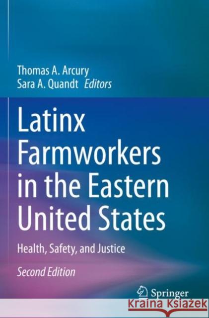 Latinx Farmworkers in the Eastern United States: Health, Safety, and Justice Thomas A. Arcury Sara A. Quandt 9783030366452 Springer