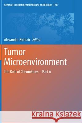 Tumor Microenvironment: The Role of Chemokines - Part a Birbrair, Alexander 9783030366667 Springer