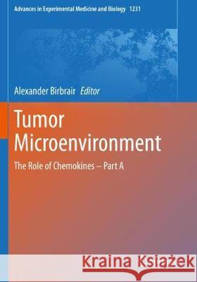 Tumor Microenvironment: The Role of Chemokines - Part a Alexander Birbrair 9783030366698 Springer