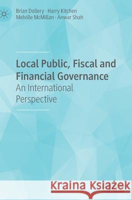 Local Public, Fiscal and Financial Governance: An International Perspective Dollery, Brian 9783030367244