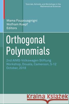 Orthogonal Polynomials: 2nd Aims-Volkswagen Stiftung Workshop, Douala, Cameroon, 5-12 October, 2018 Mama Foupouagnigni Wolfram Koepf 9783030367466 Birkhauser