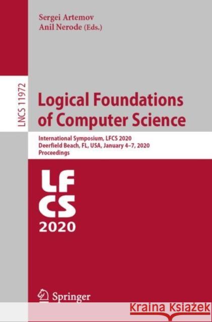 Logical Foundations of Computer Science: International Symposium, Lfcs 2020, Deerfield Beach, Fl, Usa, January 4-7, 2020, Proceedings Artemov, Sergei 9783030367541