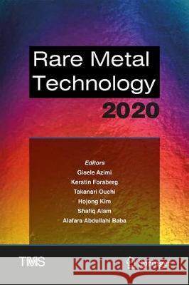 Rare Metal Technology 2020 Gisele Azimi Kerstin M. Forsberg Takeshi Oishi 9783030367572