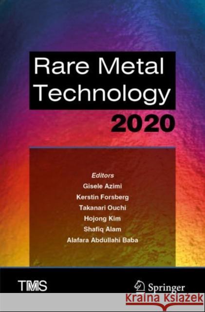 Rare Metal Technology 2020 Gisele Azimi Kerstin Forsberg Takanari Ouchi 9783030367602 Springer