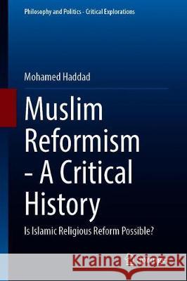 Muslim Reformism - A Critical History: Is Islamic Religious Reform Possible? Haddad, Mohamed 9783030367732