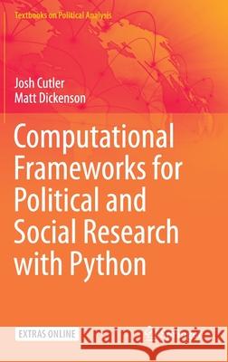 Computational Frameworks for Political and Social Research with Python Josh Cutler Matt Dickenson 9783030368258