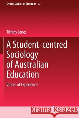 A Student-Centred Sociology of Australian Education: Voices of Experience Tiffany Jones 9783030368654