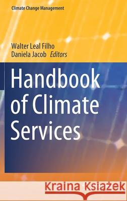 Handbook of Climate Services Walter Lea Daniela Jacob 9783030368746 Springer