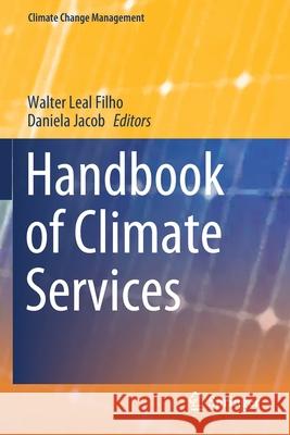 Handbook of Climate Services Walter Lea Daniela Jacob 9783030368777 Springer