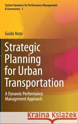 Strategic Planning for Urban Transportation: A Dynamic Performance Management Approach Noto, Guido 9783030368821 Springer