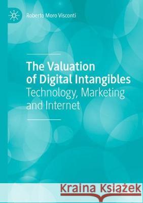 The Valuation of Digital Intangibles: Technology, Marketing and Internet Roberto Mor 9783030369200 Palgrave MacMillan