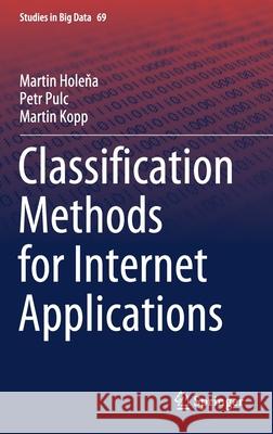 Classification Methods for Internet Applications Martin Holeňa Martin Kopp Petr Pulc 9783030369613 Springer