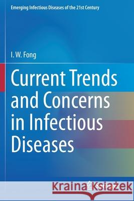 Current Trends and Concerns in Infectious Diseases I. W. Fong 9783030369682 Springer