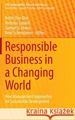 Responsible Business in a Changing World: New Management Approaches for Sustainable Development Díaz Díaz, Belén 9783030369699 Springer