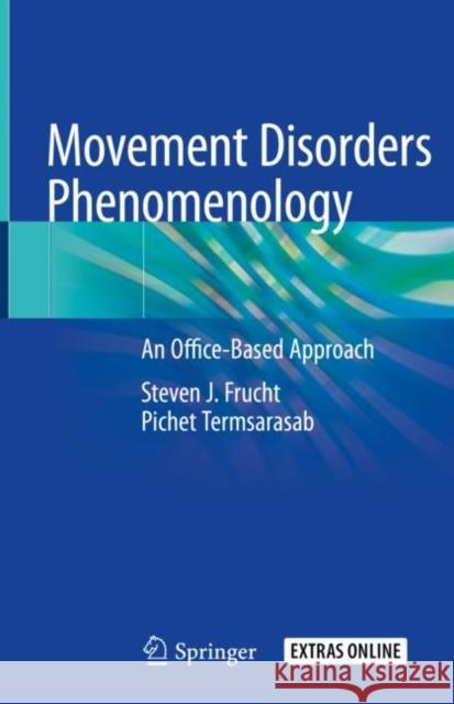 Movement Disorders Phenomenology: An Office-Based Approach Frucht, Steven J. 9783030369743 Springer