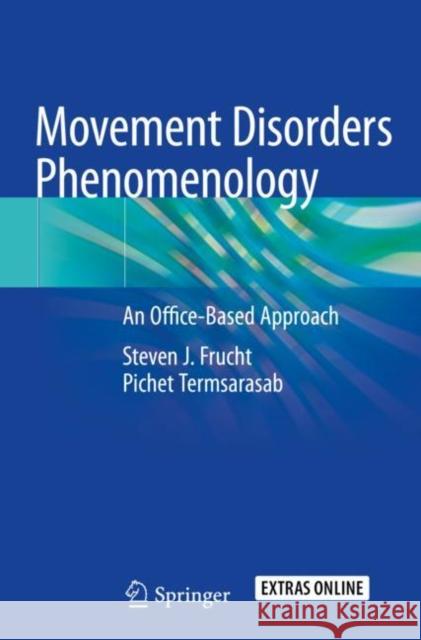 Movement Disorders Phenomenology: An Office-Based Approach Steven J. Frucht Pichet Termsarasab 9783030369774