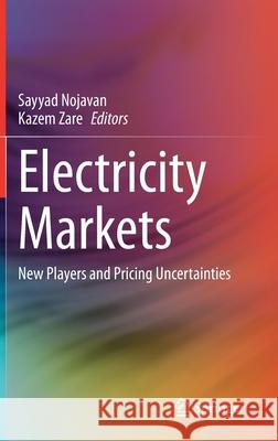 Electricity Markets: New Players and Pricing Uncertainties Nojavan, Sayyad 9783030369781