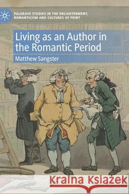 Living as an Author in the Romantic Period Matthew Sangster 9783030370466 Palgrave MacMillan
