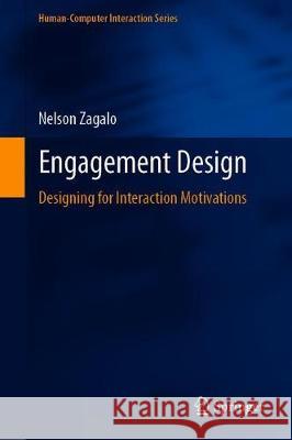 Engagement Design: Designing for Interaction Motivations Zagalo, Nelson 9783030370848 Springer