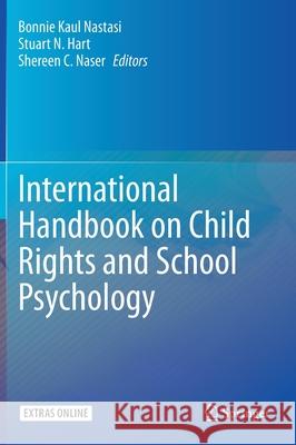 International Handbook on Child Rights and School Psychology Bonnie Kaul Nastasi Stuart N. Hart Shereen C. Naser 9783030371173