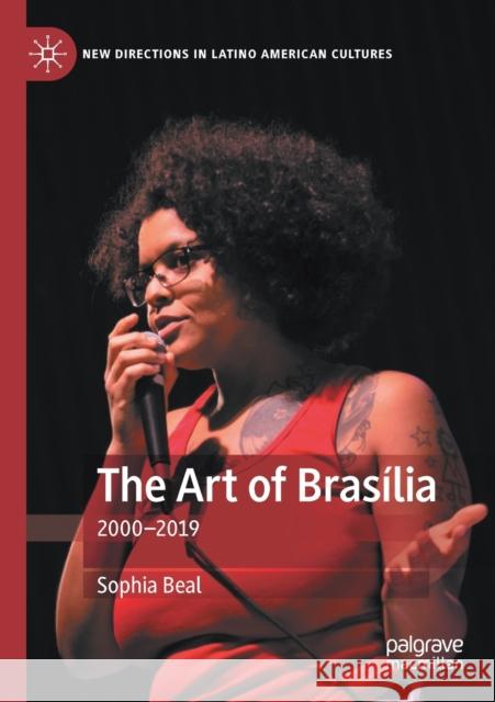 The Art of Brasília: 2000-2019 Beal, Sophia 9783030371395 Palgrave MacMillan