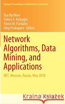 Network Algorithms, Data Mining, and Applications: Net, Moscow, Russia, May 2018 Bychkov, Ilya 9783030371562 Springer