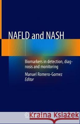 Nafld and Nash: Biomarkers in Detection, Diagnosis and Monitoring Romero-Gomez, Manuel 9783030371722