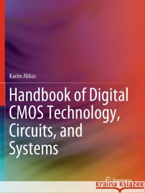 Handbook of Digital CMOS Technology, Circuits, and Systems Abbas, Karim 9783030371975 Springer International Publishing