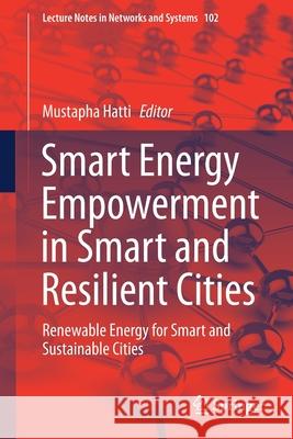 Smart Energy Empowerment in Smart and Resilient Cities: Renewable Energy for Smart and Sustainable Cities Hatti, Mustapha 9783030372064 Springer